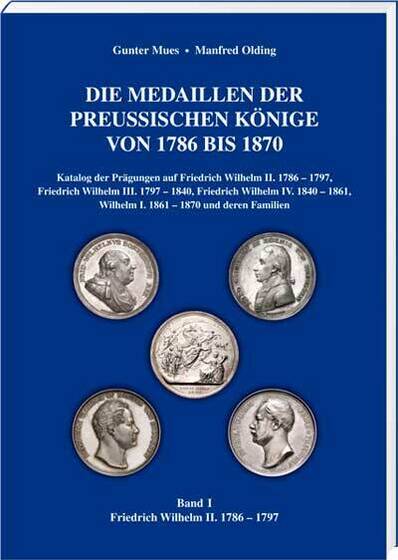 Die Medaillen der Preußischen Könige von 1786 bis 1870, Band 1