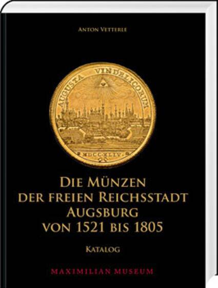 Die Münzen der Freien Reichsstadt Augsburg 1521-1805