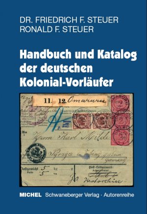 HANDBUCH UND KATALOG DER DEUTSCHEN KOLONIAL-VORLÄUFER, Dr. Friedrich Steuer, Ronald Steuer, 4. Auflage 2006
